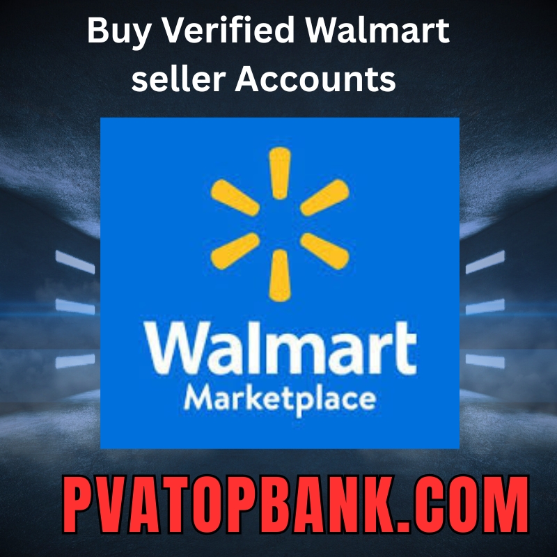 Buy Verified Walmart Seller Accounts - PTB