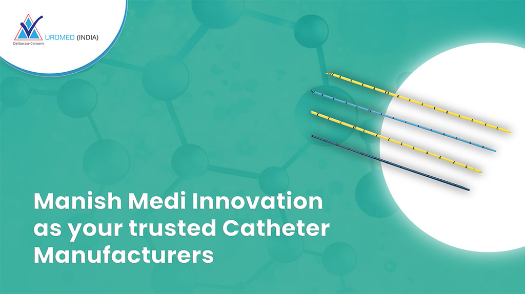 Manish Medi Innovation as your trusted Catheter Manufacturers