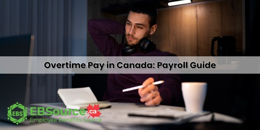 Overtime Pay in Canada: How It’s Calculated