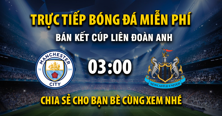 Trực tiếp Manchester City vs Newcastle United lúc 03:00 ngày 05/02/2026 - Xoilac TV