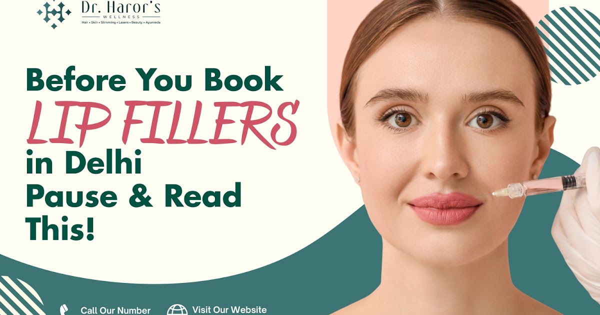 Read this First Before Booking Your Lip Fillers in Delhi, or You'll Miss Out!