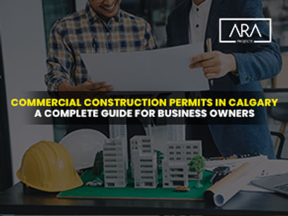 Commercial Construction Permits in Calgary: A Complete Guide