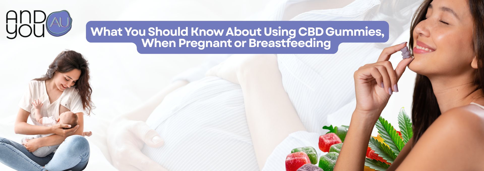 Are CBD Gummies Safe During Pregnancy and Breastfeeding? – Andyou