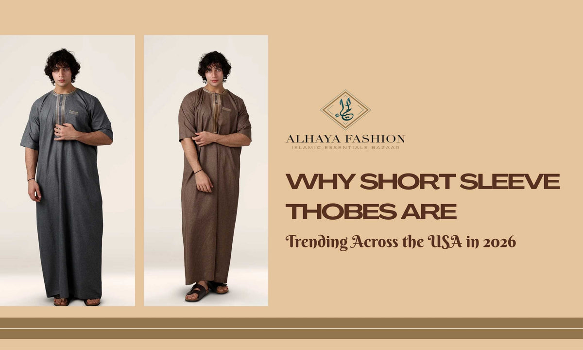 Why Short Sleeve Thobes Are Trending Across the USA in 2026 – Alhaya Fashion
